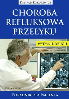 Choroba refluksowa przełyku Poradnik dla pacjenta - Outlet - Konrad Kokurewicz