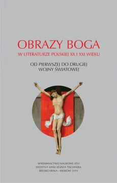 Obrazy Boga w literaturze polskiej XX i XXI wieku - Outlet