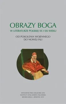 Obrazy Boga w literaturze polskiej XX i XXI wieku.