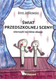 Świat przedszkolnej sceny Wierszyki na różne okazje - Anna Jedlikowska
