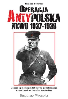 Operacja AntyPolska NKWD 1937-1938 - Outlet - Tomasz Sommer