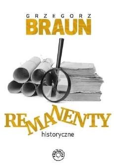 Remanenty historyczne - Grzegorz Braun