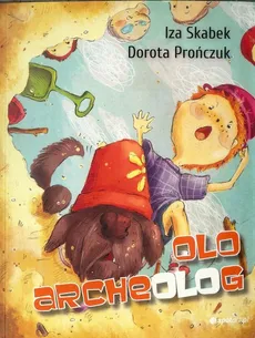 Olo archeolog - Dorota Prończuk, Izabela Skabek