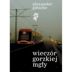Wieczór gorzkiej mgły - Alexander Gutsche