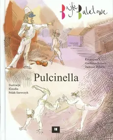 Pulcinella Bajki baletowe - Gardzina-Kubała Katarzyna K., Tadeusz Rybicki