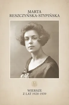 Wiersze z lat 1928-1939 - Outlet - Marta Reszczyńska-Stypińska