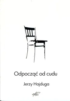 Odpocząć od cudu - Outlet - Jerzy Hajduga
