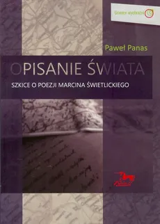 Opisanie świata Szkice o poezji Marcina Świetlickiego - Paweł Panas