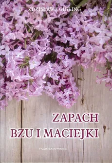 Zapach bzu i maciejki - Zdzisława Gigling