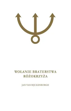 Wołanie Braterstwa Różokrzyża - Jan Rijckenborgh