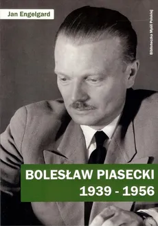 Bolesław Piasecki 1939-1956 - Outlet - Jan Engelgard