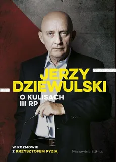 Jerzy Dziewulski o kulisach III RP - Outlet - Jerzy Dziewulski, Krzysztof Pyzia