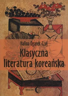 Klasyczna literatura koreańska - Outlet - Halina Ogarek-Czoj