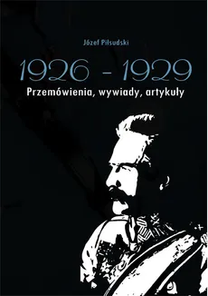 Józef Piłsudski 1926-1929 - Outlet - Antoni Anusz, Pobóg Malinowski Władysław