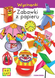 Zabawki z papieru Wycinanki - Tamara Michałowska