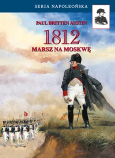 1812. Marsz na Moskwę - Britten Austin Paul
