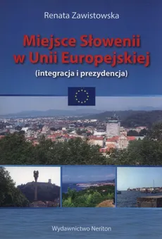 Miejsce Słowenii w Unii Europejskiej - Outlet - Renata Zawistowska