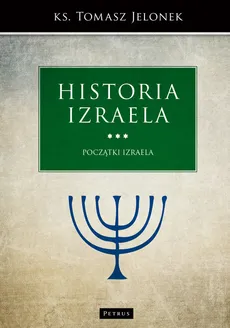 Historia Izraela T.3 Początki Izraela - Tomasz Jelonek