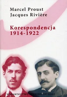 Korespondencja 1914 - 1922 - Marcel Proust, Jacques Riviere