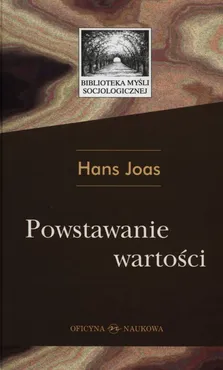 Powstawanie wartości - Hans Joas