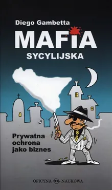 Mafia sycylijska. Prywatna ochrona jako biznes - Gambetta Diego