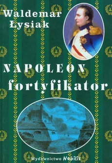 Napoleon fortyfikator - Outlet - Waldemar Łysiak