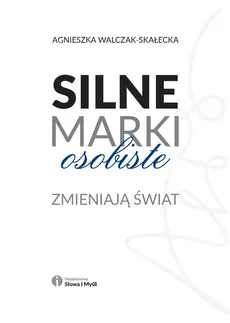 Silne marki osobiste zmieniają świat - Walczak - Skałecka Agnieszka