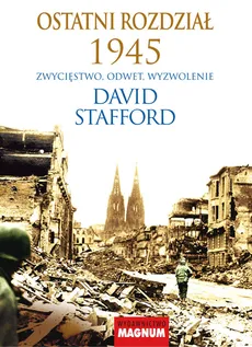 Ostatni rodział 1945. Zwycięstwo, odwet, wyzwolenie - David Stafford