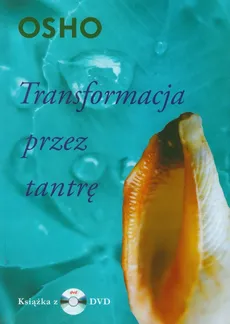 Transformacja przez tantrę. Książka z DVD - Osho