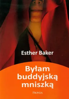 Byłam buddyjską mniszką - Esther Baker