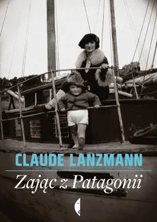 Zając z Patagonii - Claude Lanzmann