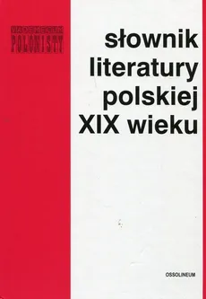 Słownik literatury polskiej XIX wieku - Praca zbiorowa