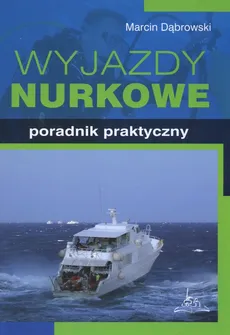 Wyjazdy nurkowe  Poradnik praktyczny - Outlet - Marcin Dąbrowski