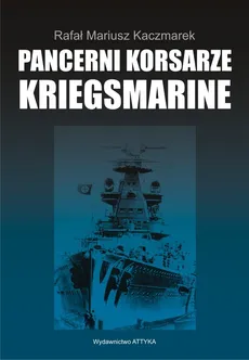 Pancerni korsarze Kriegsmarine - Outlet - Rafał Kaczmarek, Mariusz