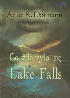 Co zdarzyło się w Lake Falls - DORMANN ARTUR K