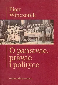 O państwie, prawie i polityce - Piotr Winczorek