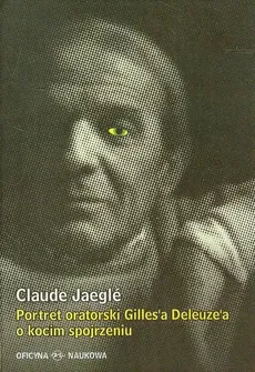 Portret oratorski Gilles’a Deleuze’a o kocim spojrzeniu - CLAUDE JAEGLE