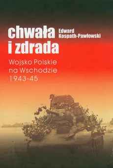 Chwała i zdrada - Edward Kospath-Pawłowski