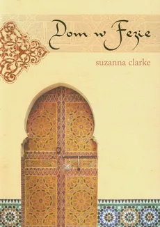 Dom w Fezie - Suzanna Clarke
