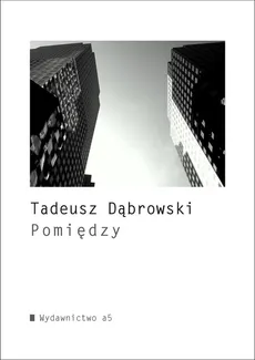 Pomiędzy - Tadeusz Dąbrowski