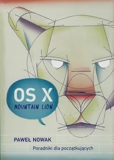 Apple OS X Mountain Lion dla  początkujących - Paweł Nowak