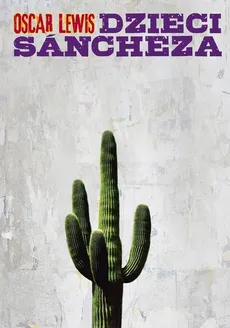 Dzieci Sancheza. Autobiografia rodziny meksykańskiej - Oscar Lewis