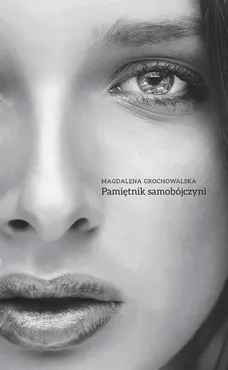 Pamiętnik samobójczyni - Magdalena Grochowalska