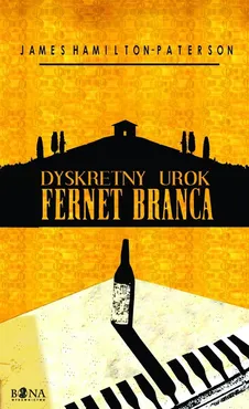 Dyskretny urok Fernet Branca - HAMILTON-PATERS