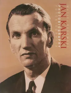 Jan Karski Fotobiografia - Maciej Sadowski