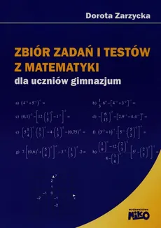 Zbiór zadań i testów z matematyki dla uczniów gimnazjum - Outlet - Dorota Zarzycka