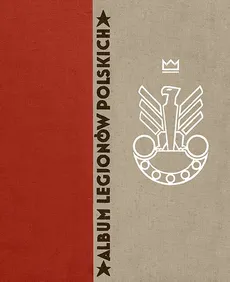 Album Legionów Polskich z płytą DVD - Wacław Lipiński