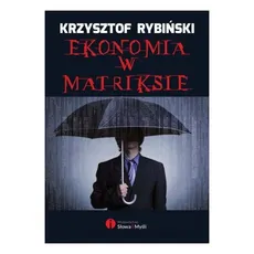 Ekonomia w Matriksie - Outlet - Krzysztof Rybiński