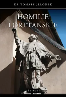 Homilie loretańskie (3) - Tomasz Jelonek