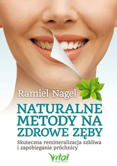 Naturalne metody na zdrowe zęby - Ramiel Nagel